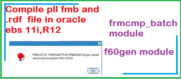 How to manually Compile pll fmb and rdf file in oracle ebs R12