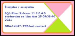 ORA-12547 TNS lost